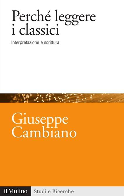 Perché leggere i classici. Interpretazione e scrittura - Giuseppe Cambiano - ebook