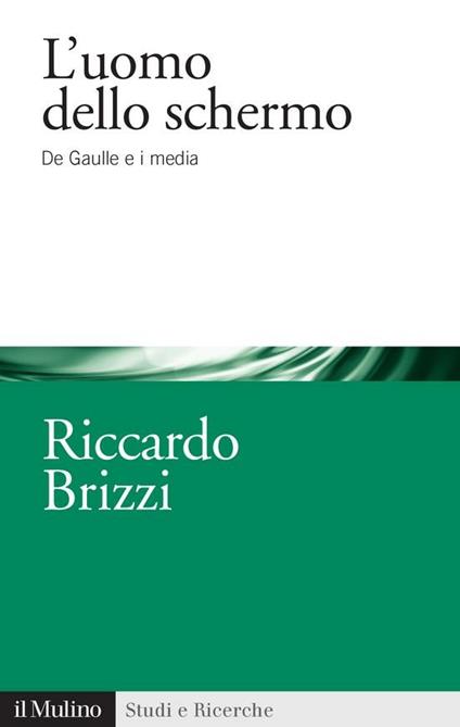 L' uomo dello schermo. De Gaulle e i media - Riccardo Brizzi - ebook