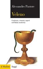 Veleno. Credenze, crimini, saperi nell'Italia moderna