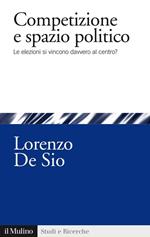 Competizione e spazio politico. Le elezioni si vincono davvero al centro?