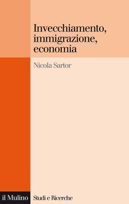 Invecchiamento, immigrazione, economia - Nicola Sartor - ebook
