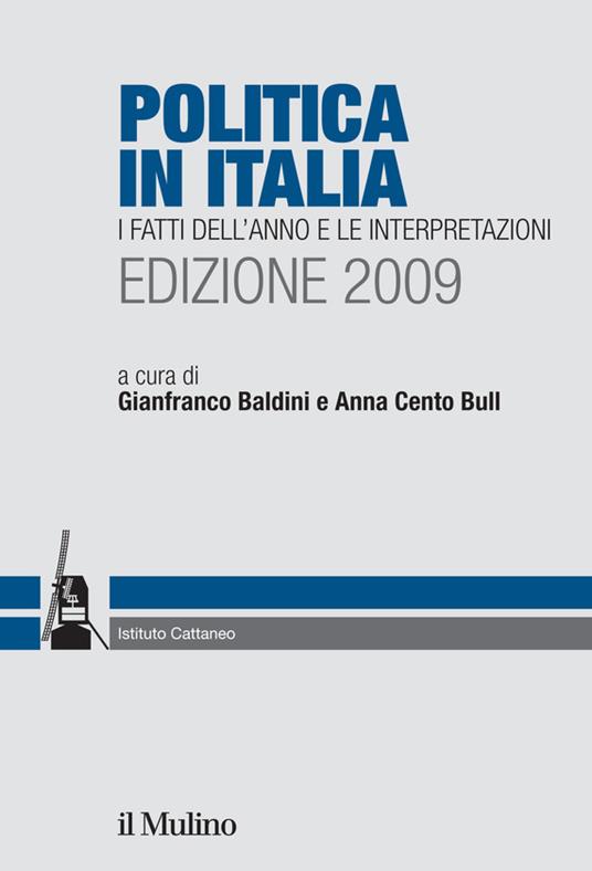 Politica in Italia. I fatti dell'anno e le interpretazioni (2009) - G. Baldini,A. Cento Bull - ebook