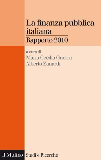 La finanza pubblica italiana. Rapporto 2010 - Maria Cecilia Guerra,Alberto Zanardi - ebook
