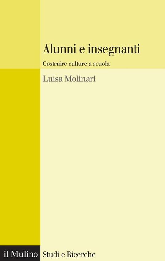Alunni e insegnanti. Costruire culture a scuola - Luisa Molinari - ebook