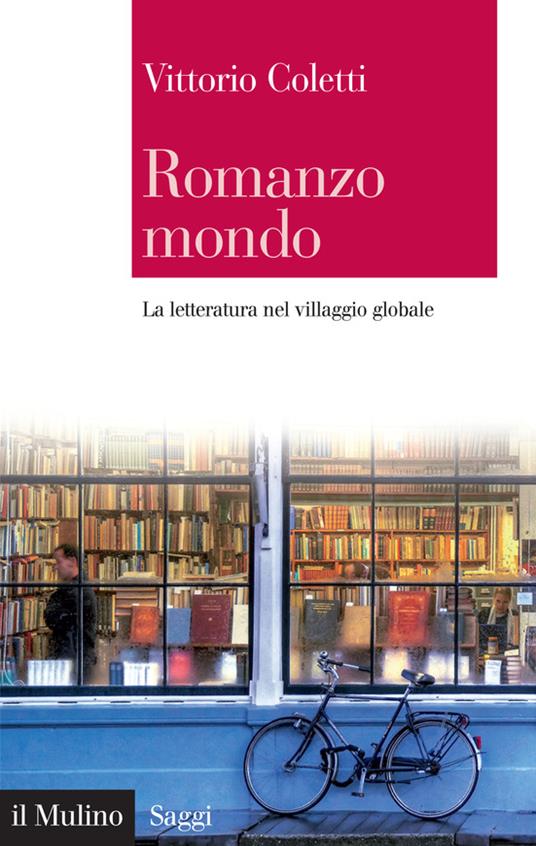 Romanzo mondo. La letteratura nel villaggio globale - Vittorio Coletti - ebook