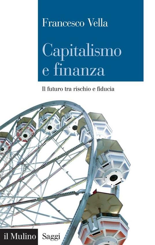 Capitalismo e finanza. Il futuro tra rischio e fiducia - Francesco Vella - ebook