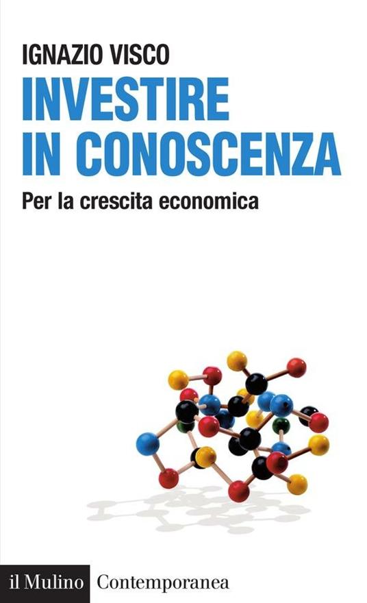 Investire in conoscenza. Per la crescita economica - Ignazio Visco - ebook