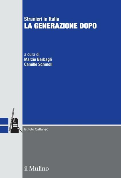 Stranieri in Italia. La generazione dopo - Marzio Barbagli,Camille Schmoll - ebook