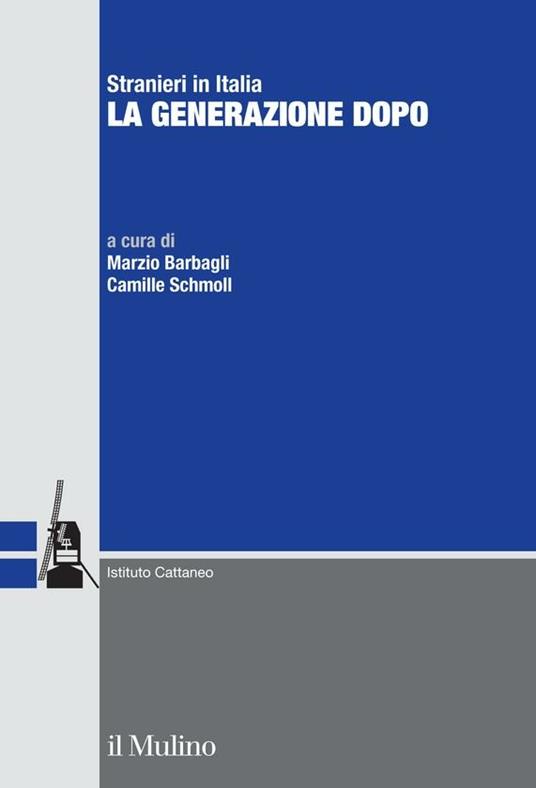 Stranieri in Italia. La generazione dopo - Marzio Barbagli,Camille Schmoll - ebook