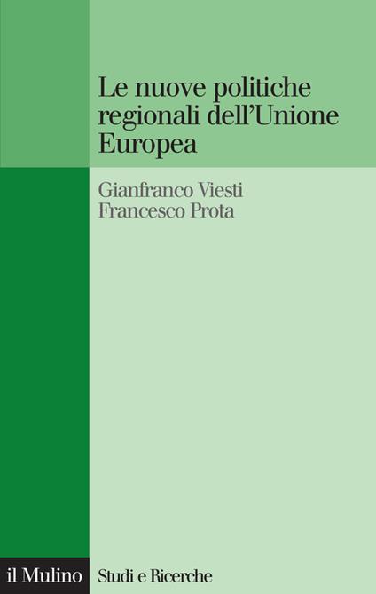 Le nuove politiche regionali dell'Unione Europea - Francesco Prota,Gianfranco Viesti - ebook