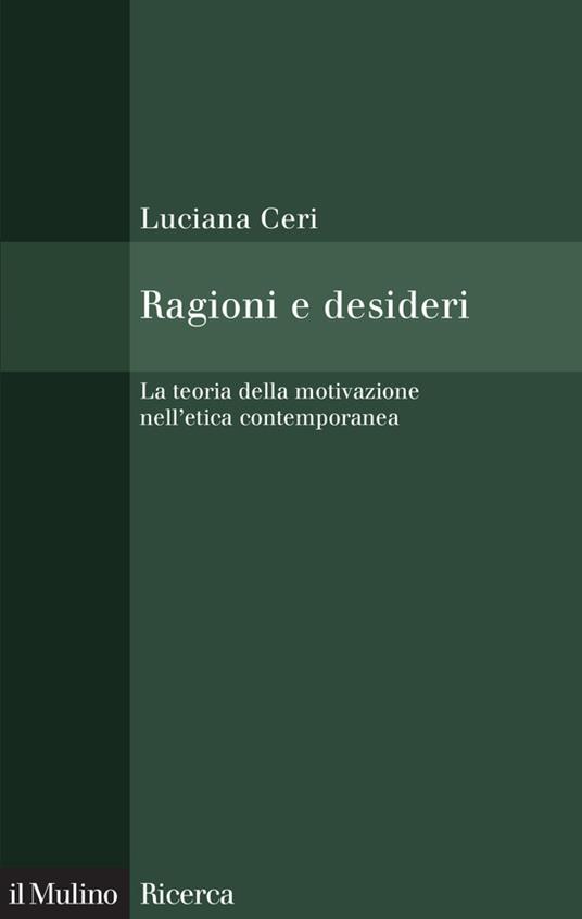 Ragioni e desideri. La teoria della motivazione nell'etica contemporanea - Luciana Ceri - ebook