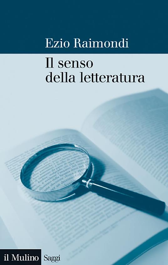 Il senso della letteratura - Ezio Raimondi - ebook