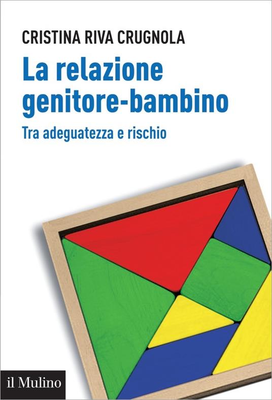 La relazione genitore-bambino tra adeguatezza e rischio - Cristina Riva Crugnola - ebook
