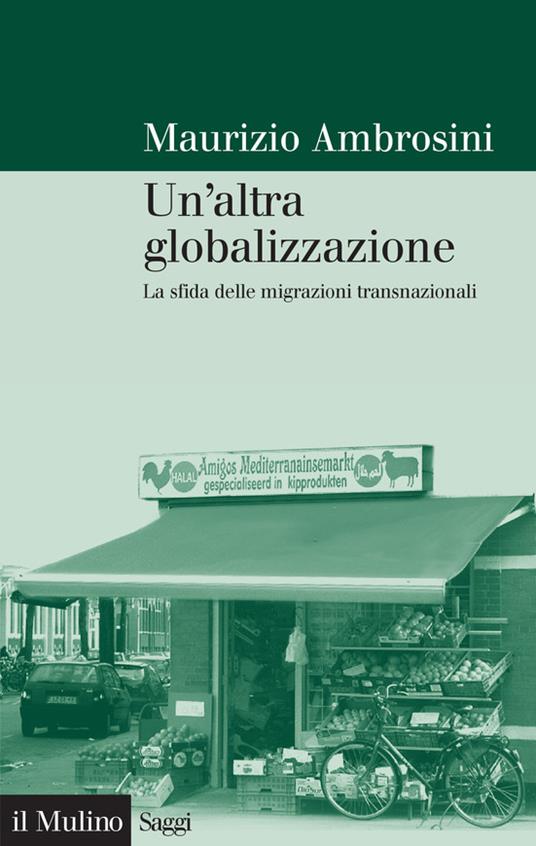 Un' altra globalizzazione. La sfida delle migrazioni transnazionali - Maurizio Ambrosini - ebook
