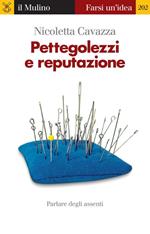 Pettegolezzi e reputazione. Parlare degli assenti