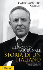 Da Livorno al Quirinale. Storia di un italiano