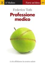 Professione medico. A chi affidiamo la nostra salute