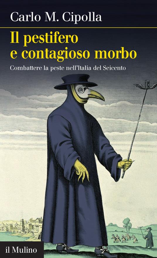 Il pestifero e contagioso morbo. Combattere la peste nell'Italia del Seicento - Carlo M. Cipolla - ebook