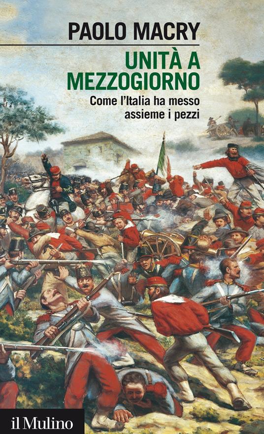 Unità a Mezzogiorno. Come l'Italia ha messo assieme i pezzi - Paolo Macry - ebook