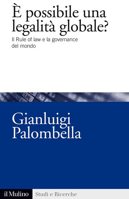 È possibile una legalità globale? Il rule of law e la governance del mondo - Gianluigi Palombella - ebook
