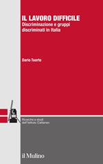Il lavoro difficile. Discriminazione e gruppi discriminati in Italia