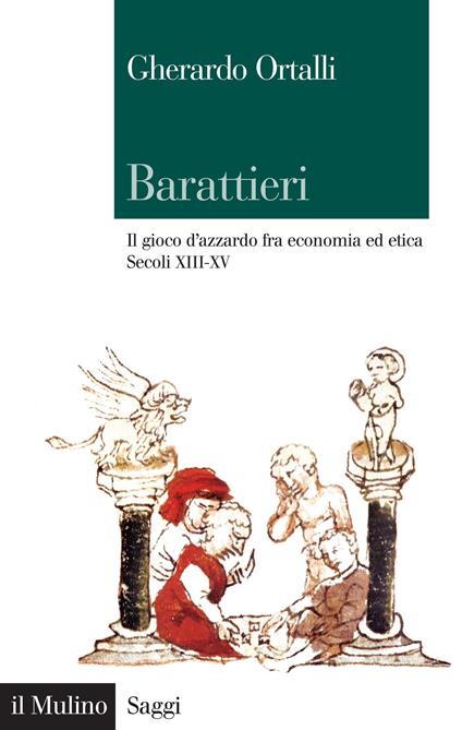 Barattieri. Il gioco d'azzardo fra economia ed etica. Secoli XIII-XV - Gherardo Ortalli - ebook