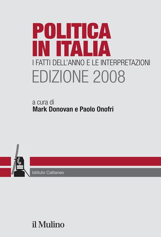 Politica in Italia. I fatti dell'anno e le interpretazioni (2008) - Mark Donovan,Paolo Onofri - ebook