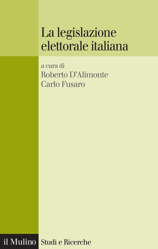 La legislazione elettorale italiana - Roberto D'Alimonte,Carlo Fusaro - ebook