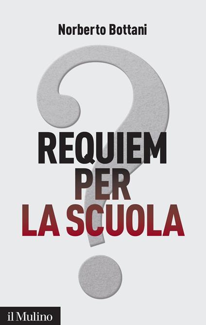 Requiem per la scuola? Ripensare il futuro dell'istruzione - Norberto Bottani - ebook
