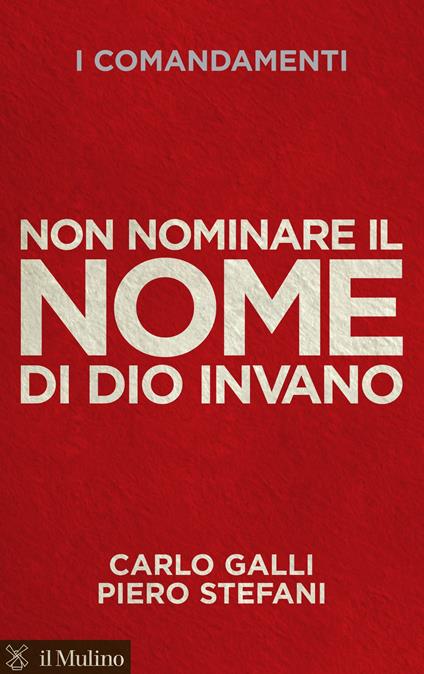 I comandamenti. Non nominare il nome di Dio invano - Carlo Galli,Piero Stefani - ebook