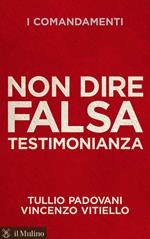 I comandamenti. Non dire falsa testimonianza