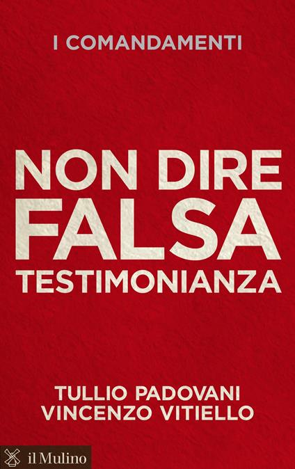I comandamenti. Non dire falsa testimonianza - Tullio Padovani,Vincenzo Vitiello - ebook