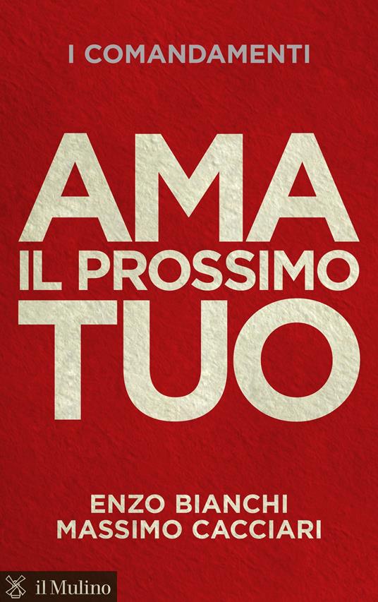 I comandamenti. Ama il prossimo tuo - Enzo Bianchi,Massimo Cacciari - ebook
