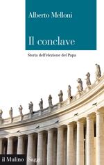 Il Conclave. Storia dell'elezione del Papa