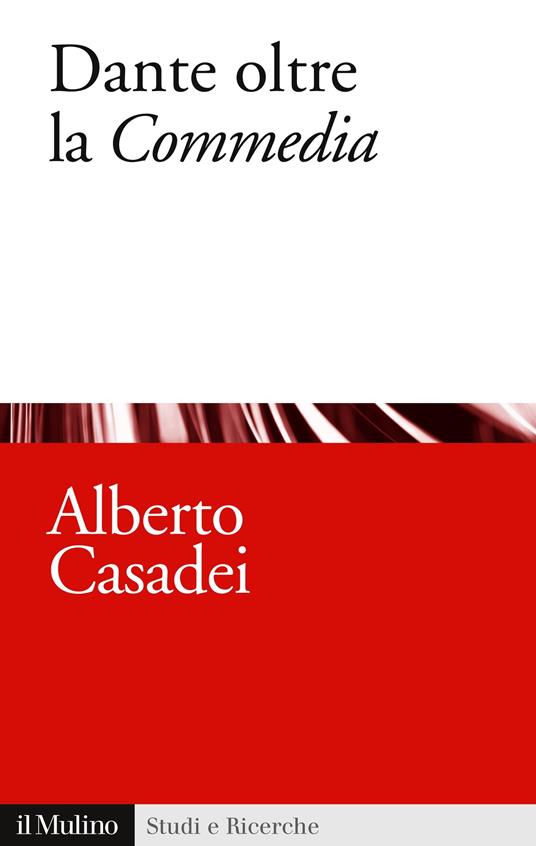 Dante oltre la «Commedia» - Alberto Casadei - ebook