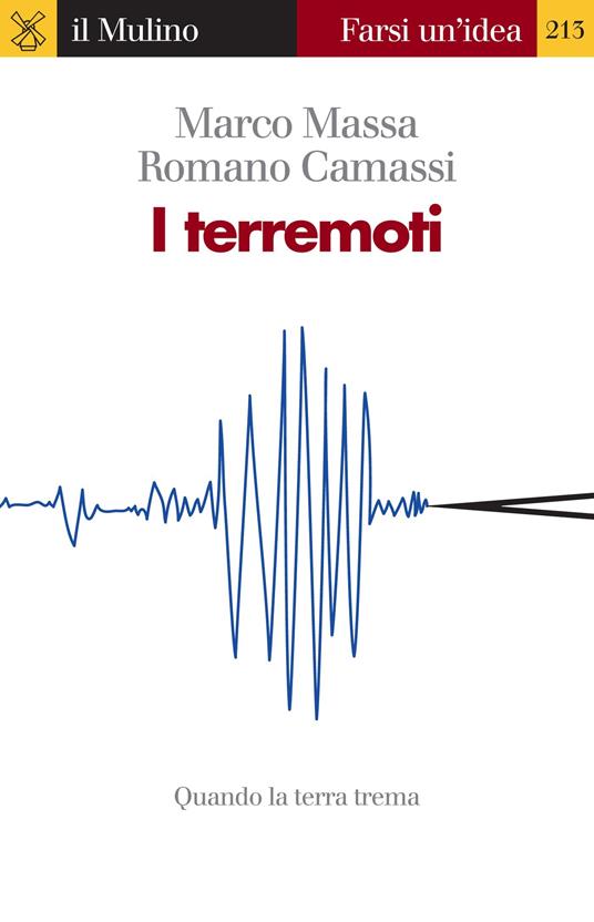 I terremoti. Quando la terra trema - Romano Camassi,Marco Massa - ebook