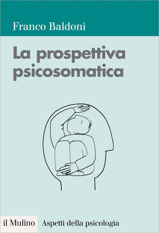 La prospettiva psicosomatica - Franco Baldoni - ebook