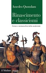 Rinascimento e classicismi. Forme e metamorfosi della cultura d'antico regime