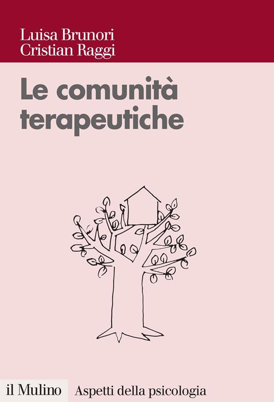 Le comunità terapeutiche. Tra caso e progetto - Luisa Brunori,Cristian Raggi - ebook