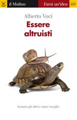 Essere altruisti. Aiutare gli altri e stare meglio