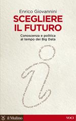 Scegliere il futuro. Conoscenza e politica al tempo dei Big Data