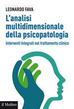 L' analisi multidimensionale della psicopatologia. Interventi integrati nel trattamento clinico