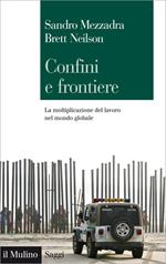 Confini e frontiere. La moltiplicazione del lavoro nel mondo globale