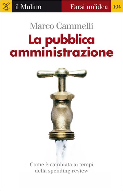 La pubblica amministrazione. Come è cambiata ai tempi della spending review - Marco Cammelli - ebook