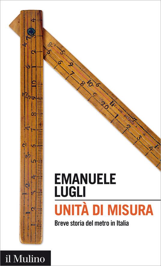 Unità di misura. Breve storia del metro in Italia - Emanuele Lugli - ebook