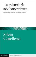 La pluralità addomesticata. Politiche pubbliche e conflitti politici