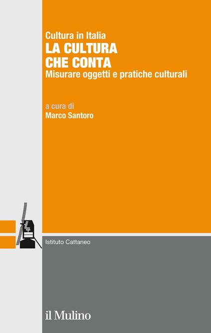 La cultura che conta. Misurare oggetti e pratiche culturali - Marco Santoro - ebook
