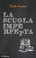 La scuola imperfetta. Idee per spezzare un circolo vizioso