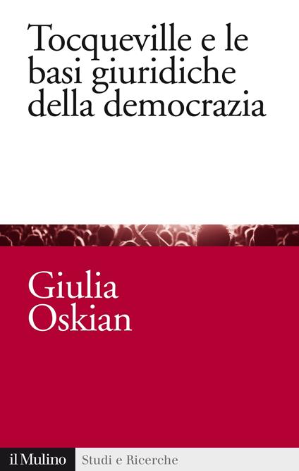 Tocqueville e le basi giuridiche della democrazia - Giulia Oskian - ebook