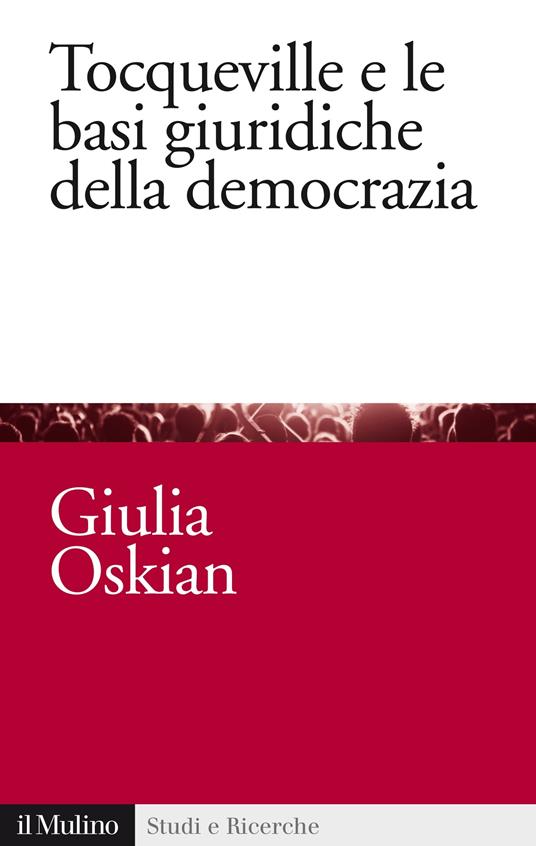 Tocqueville e le basi giuridiche della democrazia - Giulia Oskian - ebook